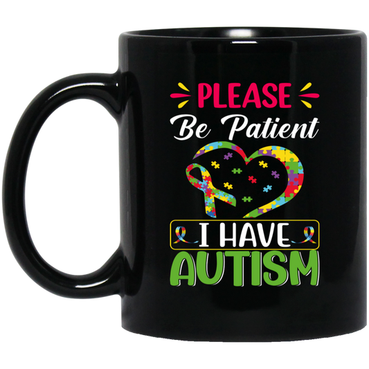 Please Be Patient, I Have Autism, Colorful Awareness Black Mug