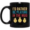 I'd Rather Be Playing In The Mud, Retro Pottery, Play Mud Black Mug