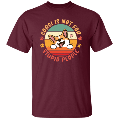 Corgi Is Not For Stupid People, Retro Corgi, Cute Funny Corgi Unisex T-Shirt