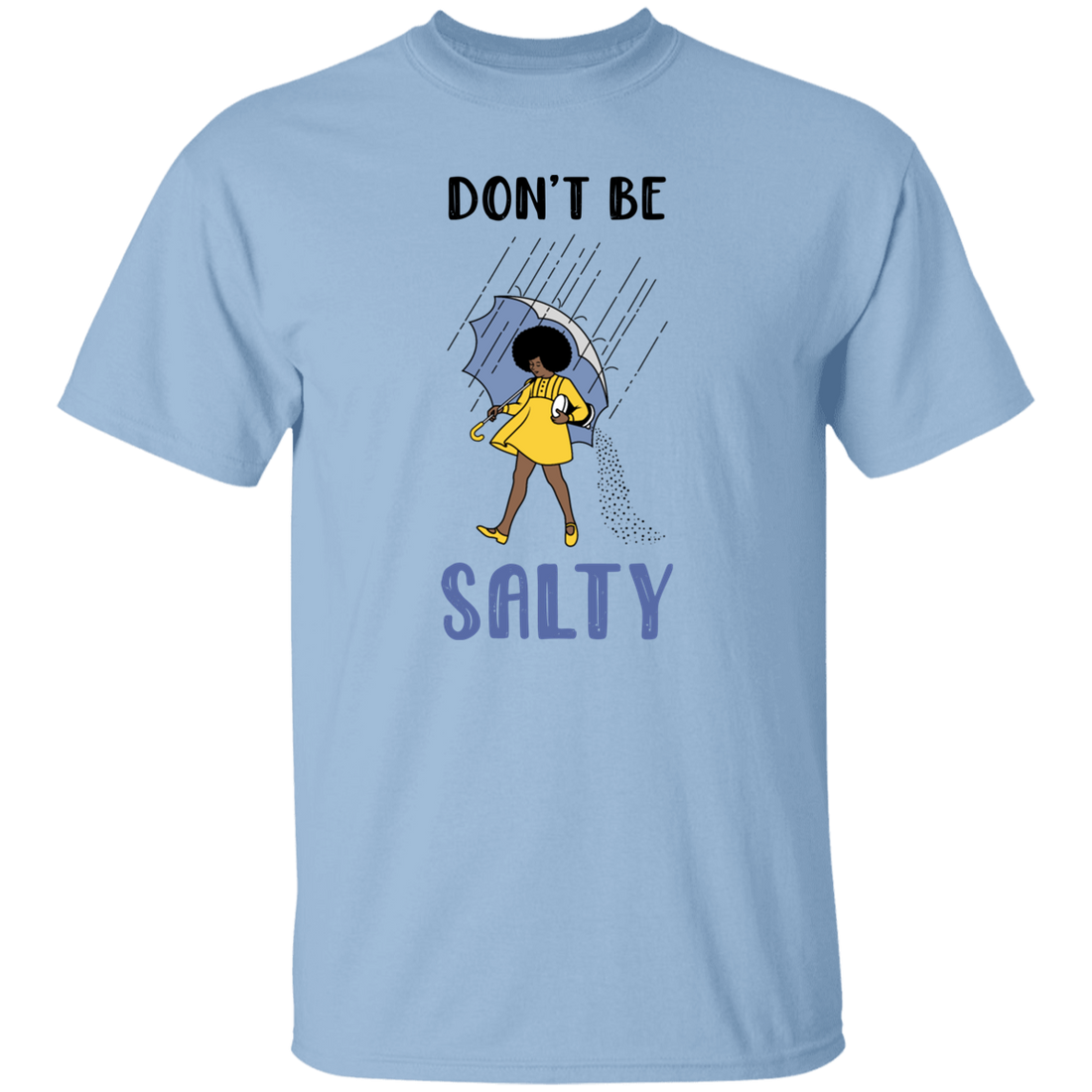 Don't Be Salty, Salty Girl, Girl With Umbrella Under The Rain Unisex T-Shirt