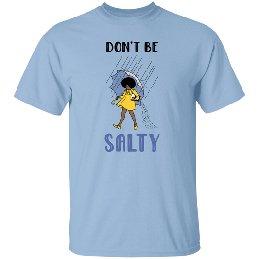 Don't Be Salty, Salty Girl, Girl With Umbrella Under The Rain Unisex T-Shirt