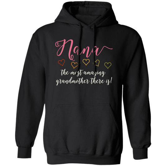 Nana Gift, Love Grandma, The Most Amazing Grandmother There Is Pullover Hoodie