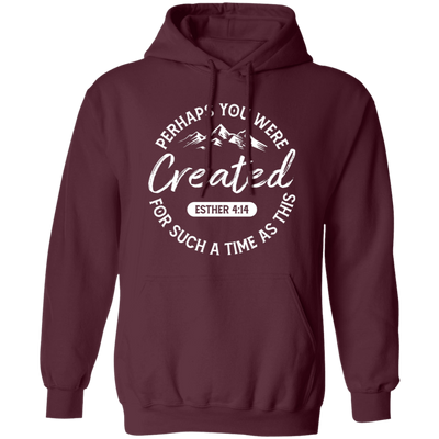 Perhaps You Were Created For Such A Time As This, Your Favor Pullover Hoodie