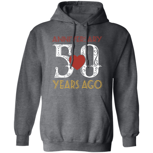 50th Wedding Anniversary, Anniversary 50 Years Ago, Love Partner Gift Pullover Hoodie