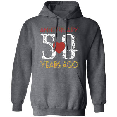 50th Wedding Anniversary, Anniversary 50 Years Ago, Love Partner Gift Pullover Hoodie