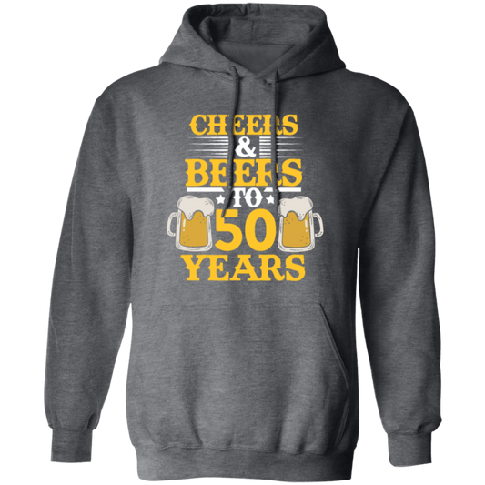 Cheers And Beers To 50 Years, 50th Birthday Gift, Love 50 Years To Live Pullover Hoodie