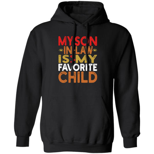 My Son In Law Is My Favorite Child, Love My Son, Daddy Gift Pullover Hoodie