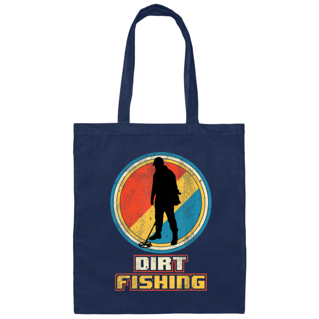 Saying Dirt Fishing, Vintage Funny Metal, Retro Detector Birthday Gift Canvas Tote Bag