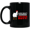 Guess What Chicken Butt, Funny Chicken, Best Chicken, What Butt Black Mug