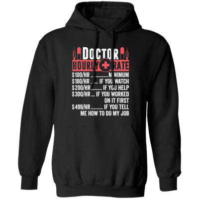 Doctor Hourly Rate, Funny Doctor, Best Of Doctor Pullover Hoodie