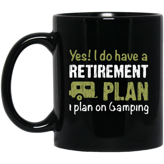 I Do Have A Retirement Plan, I Plan On Camping, Love To Camp, Best Camper Black Mug