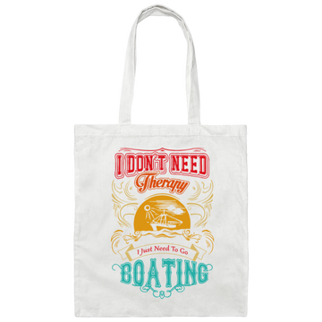 I Do Not Need Therapy, I Just Need To Go Boating Camp, Retro Boating Camp Canvas Tote Bag