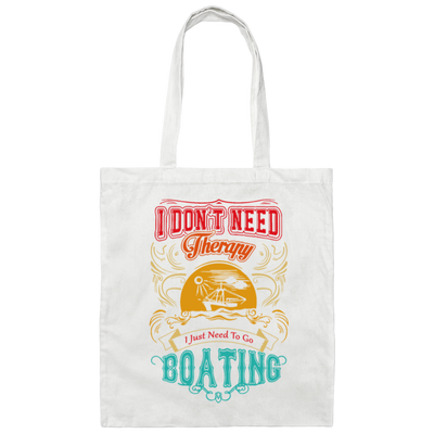 I Do Not Need Therapy, I Just Need To Go Boating Camp, Retro Boating Camp Canvas Tote Bag