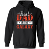 Best Dad In The Galaxy, Best Dad Ever, Best Dad In The World Pullover Hoodie