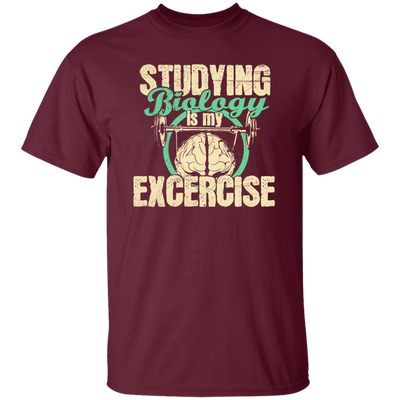 Biology Laboratory, Natural Scientist, Studying Biologist Is My Exercise Unisex T-Shirt