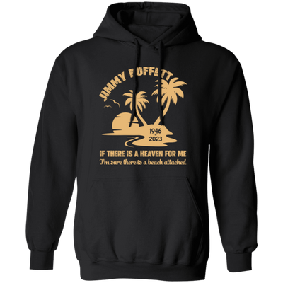 Jimmy Buffett, If There Is A Heaven For Me, I'm Sure There Is A Beach Attached Pullover Hoodie