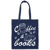 Coffee And Books, Love Coffee, Love Books, Coffee Lover, Best Bookworm Canvas Tote Bag