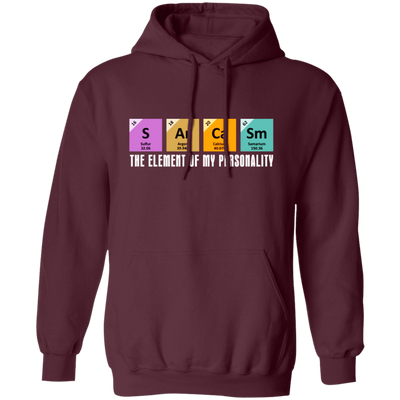 Chemistry Sarcasm, The Element Of My Personality, Best Of Sarcasm Pullover Hoodie