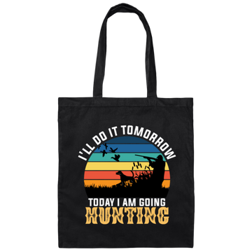 Today I Am Going Hunting I Will Do It Tomorrow Vintage Hunter Wildlife Canvas Tote Bag
