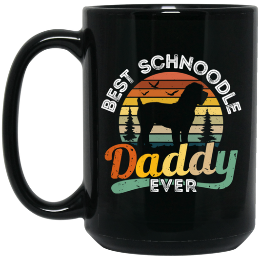 Best Schnoodle Daddy Ever, Dog Lover Gift, Father's Day Gift Black Mug