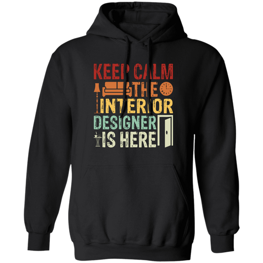 Keep Calm The Interior Designer Is Here, Retro Designer Pullover Hoodie