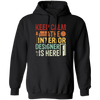 Keep Calm The Interior Designer Is Here, Retro Designer Pullover Hoodie