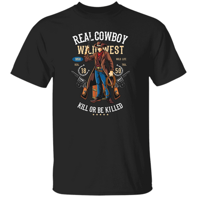 Real Cowboy Wild West, Kill Or Be Killed, Gangster Cowboy Unisex T-Shirt