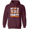 Funny 40th Birthday, Looking Good At Forty, Don't Hate Me, Look Good Pullover Hoodie