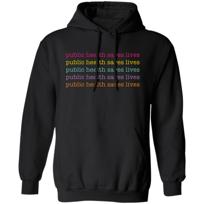 Public Health Saves Lives, Their Health, Saves Lives Pullover Hoodie