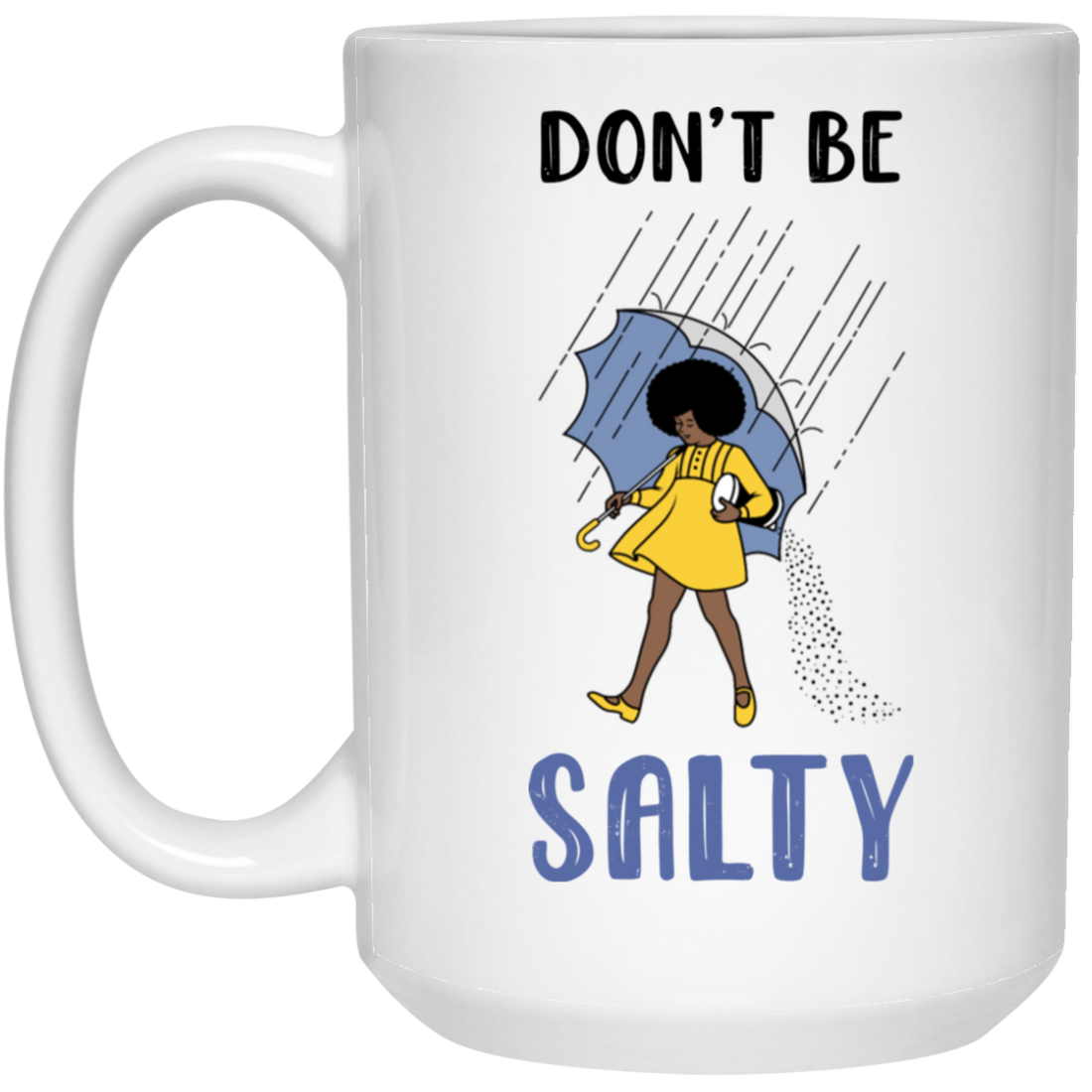Don't Be Salty, Salty Girl, Girl With Umbrella Under The Rain White Mug