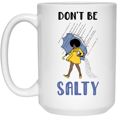 Don't Be Salty, Salty Girl, Girl With Umbrella Under The Rain White Mug