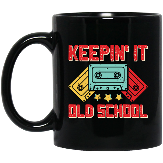 Keeping It Old School, Retro Casssette, Old School Music Black Mug