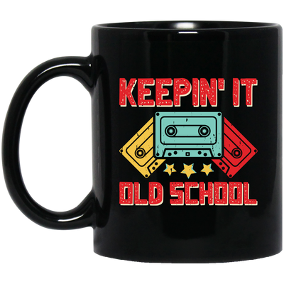 Keeping It Old School, Retro Casssette, Old School Music Black Mug