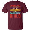 I Might Not Say It Out Loud, But My Son-In-Law Is My Favorite Child Unisex T-Shirt