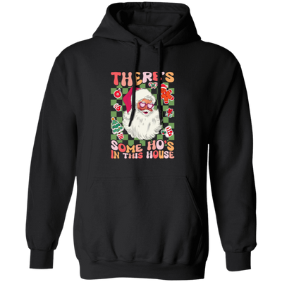 There's Some Ho's In This House, Cute Santa, Groovy Christmas Pullover Hoodie