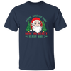 Tell Me What You Want, What You Really Want, Santa Christmas Unisex T-Shirt