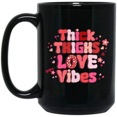 Thick Thighs Love Vibes, Retro Valentine, Love Valentine, Valentine's Day, Trendy Valentine Black Mug