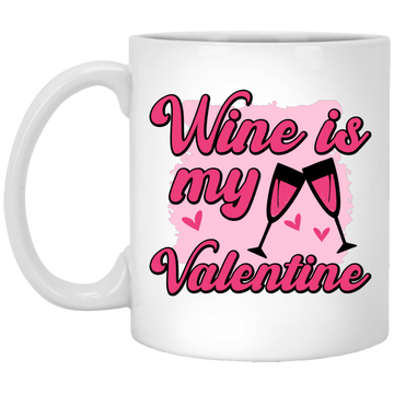 Wine Is My Valentine, Love Wine, Wine Lover, Best Wine, Valentine's Day, Trendy Valentine White Mug