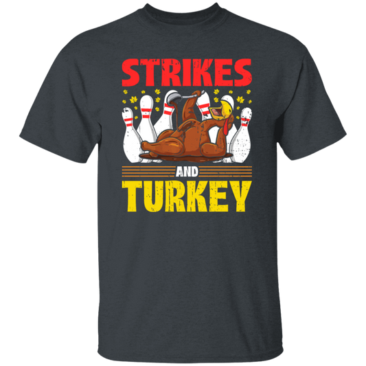 Strikes Gift, Thanksgiving Day Men Women Bowling Unisex T-Shirt