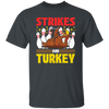 Strikes Gift, Thanksgiving Day Men Women Bowling Unisex T-Shirt