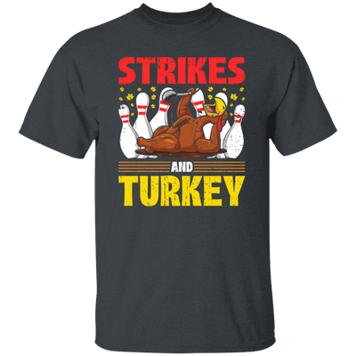 Strikes Gift, Thanksgiving Day Men Women Bowling Unisex T-Shirt