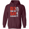 Did Someone Say Karaoke, Love Music, Sing Some Songs Pullover Hoodie