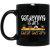 Gardening Is Dirt Cheap Therapy Small Cute Garden Black Mug