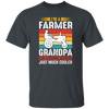 I'm A Farmer Grandpa, Like A Normal Grandpa Just Much Cooler Unisex T-Shirt