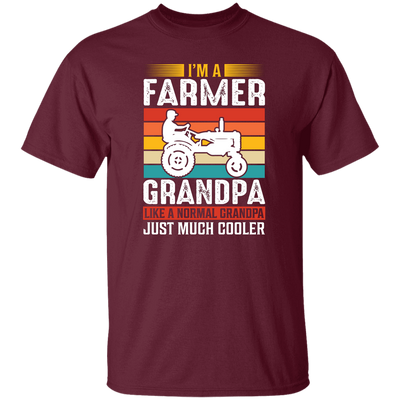 I'm A Farmer Grandpa, Like A Normal Grandpa Just Much Cooler Unisex T-Shirt