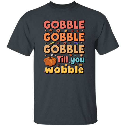 Gobble Till You Wobble, Thankful's Day, Thanksgiving Holiday Unisex T-Shirt