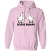 Goose Bumps, Cute Goose, Hot Goose, Goose Lover Pullover Hoodie