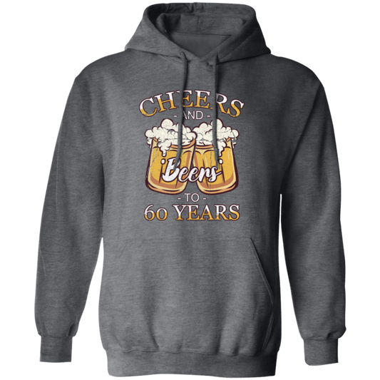 Cheers For 60 Years Old, Love 60th Birthday, Love Beer, Best 60th Birthday Pullover Hoodie