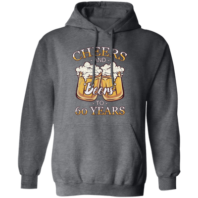 Cheers For 60 Years Old, Love 60th Birthday, Love Beer, Best 60th Birthday Pullover Hoodie