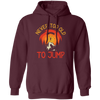 Never Too Old To Jump, Just Jump, Retro Jump Game Pullover Hoodie